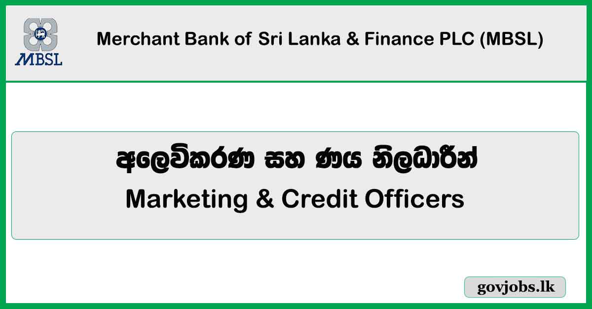 Marketing & Credit Officers - Merchant Bank of Sri Lanka & Finance PLC (MBSL) Job Vacancies 2024