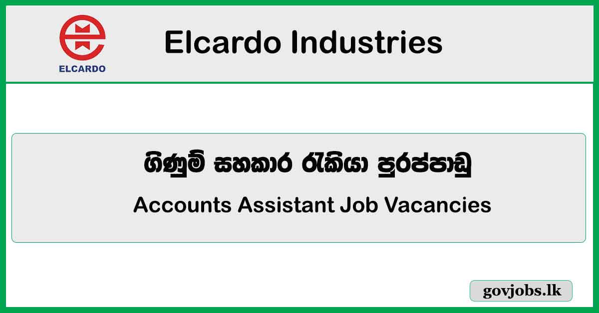 Accounts Assistant Elcardo Industries Job Vacancies 2024 Govjobs Lk   0 129 