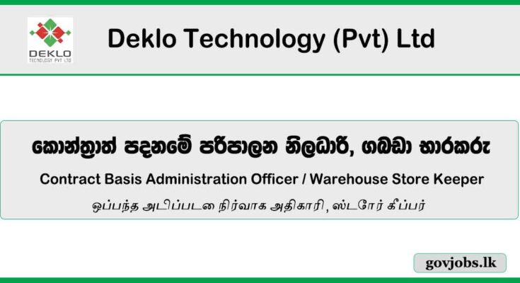 Contract Basis Administration Officer / Warehouse Store Keeper - Deklo Technology (Pvt) Ltd Job Vacancies 2024