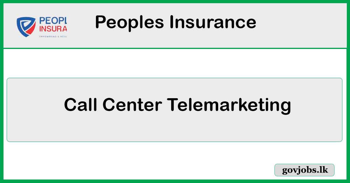 Call Center Telemarketing – Peoples Insurance Job Vacancies 2024