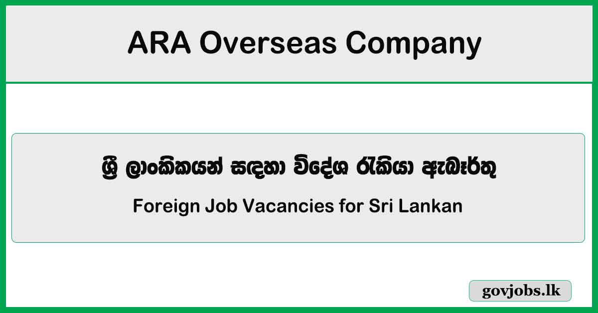 Foreign Job Sri Lanka - ARA Overseas Company Job Vacancies 2024
