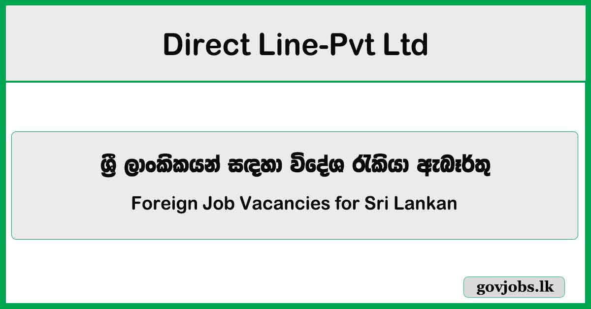 Foreign Job - Direct Line-Pvt Ltd Vacancies 2024