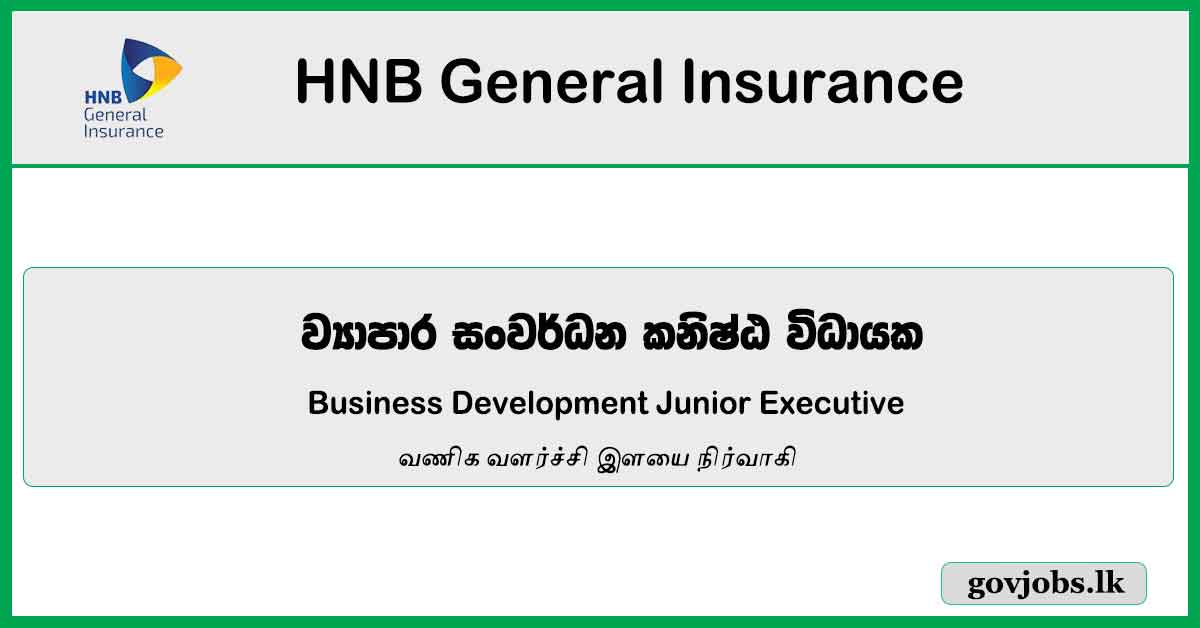 Business Development Junior Executive - HNB General Insurance Limited Job Vacancies 2024