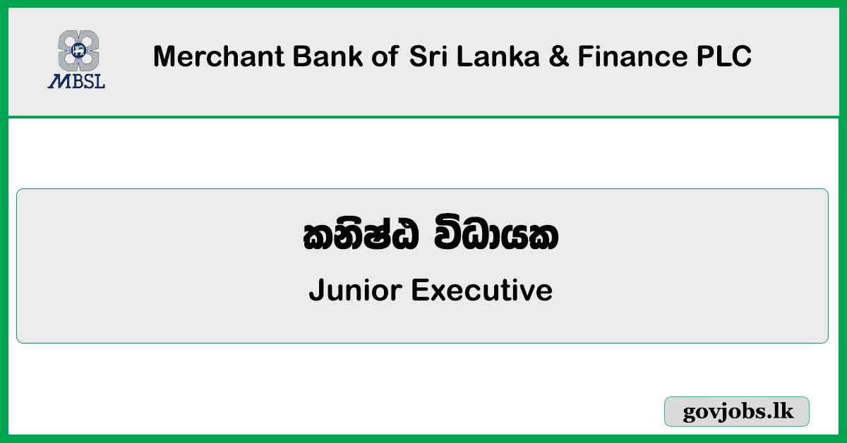 Junior Executive - Gold Loan - Merchant Bank of Sri Lanka & Finance PLC Job Vacancies 2024