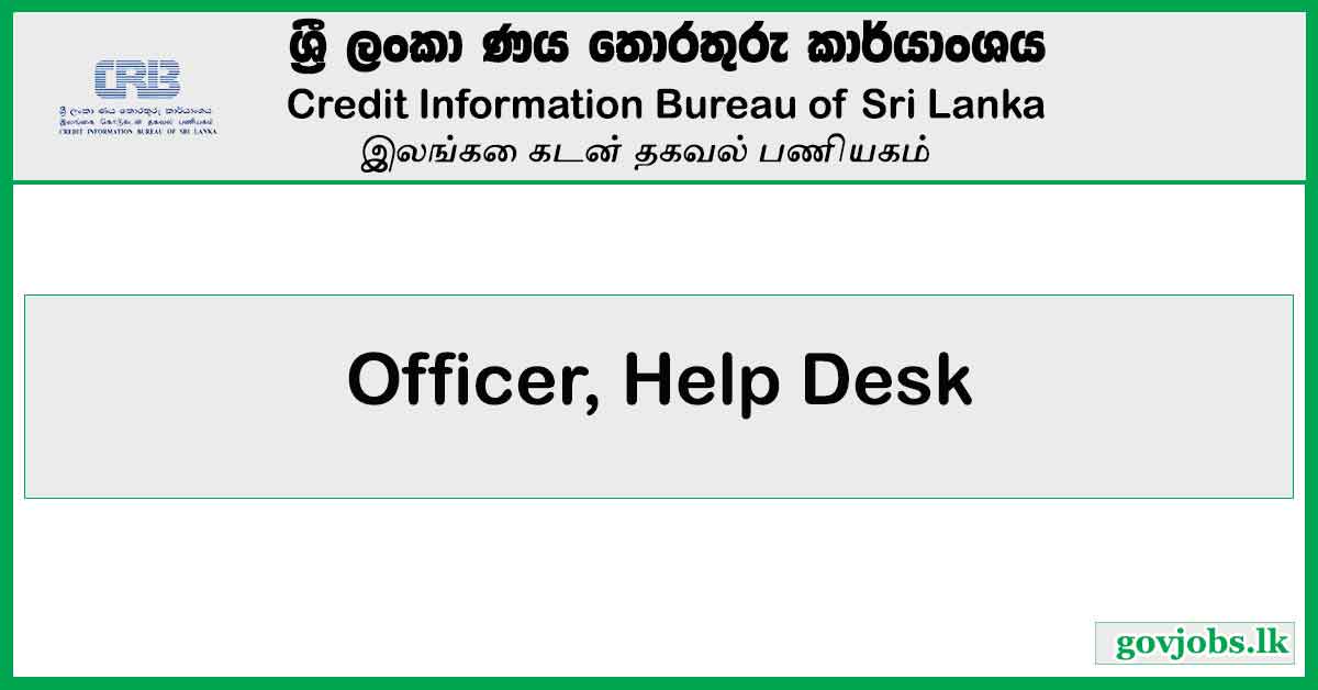 Officer, Help Desk - Credit Information Bureau of Sri Lanka Job Vacancies 2024