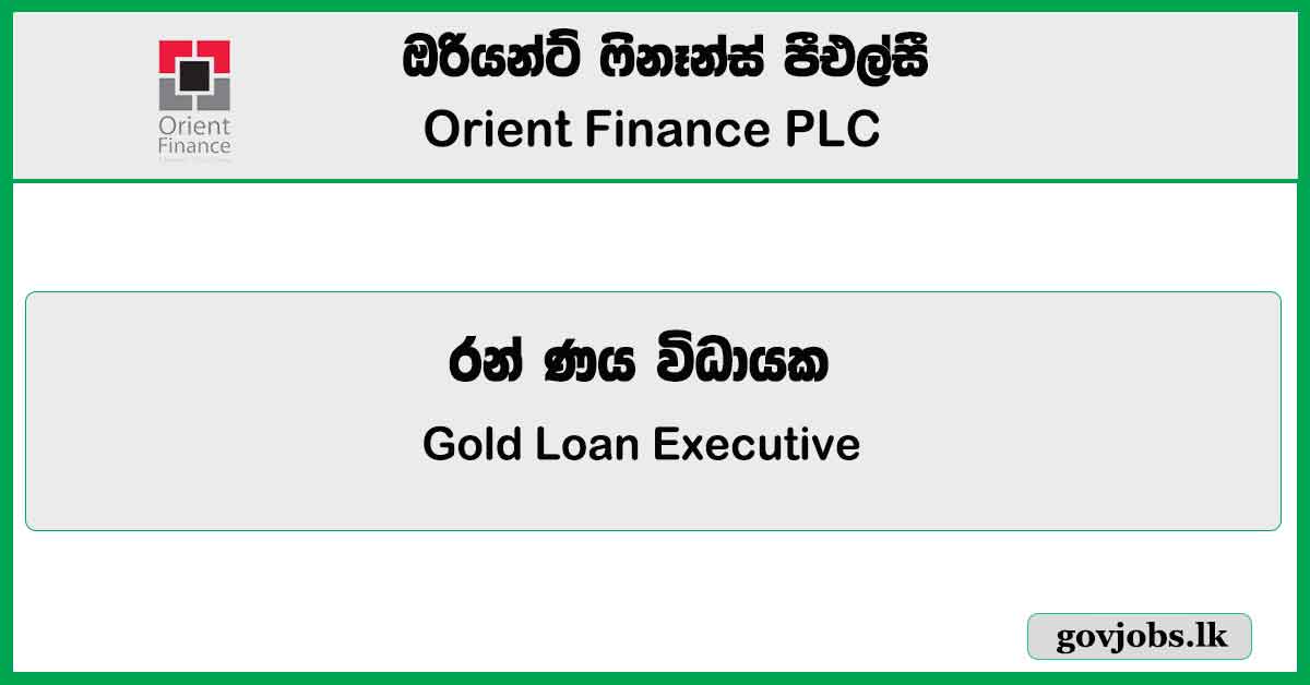 Gold Loan Executive - Orient Finance PLC Job Vacancies 2024
