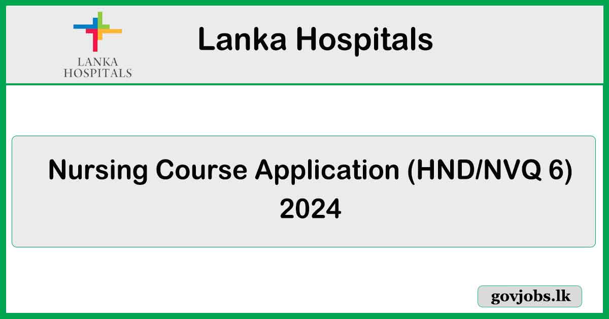 Lanka Hospitals - Nursing Course Application (HND/NVQ 6) 2024