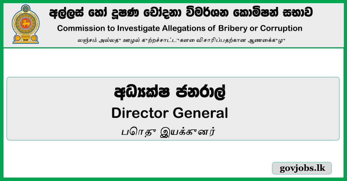 Director General - Commission To Investigate Allegations Of Bribery Or Corruption Job Vacancies 2024