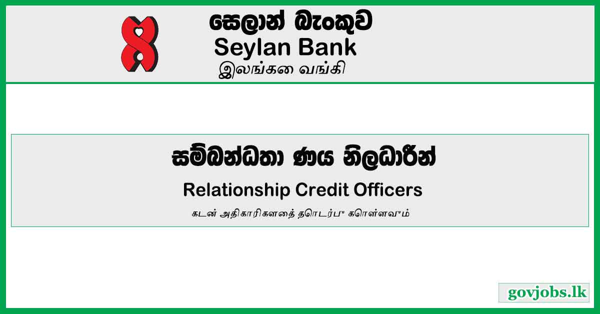 Relationship Credit Officers – Seylan Bank Job Vacancies 2024