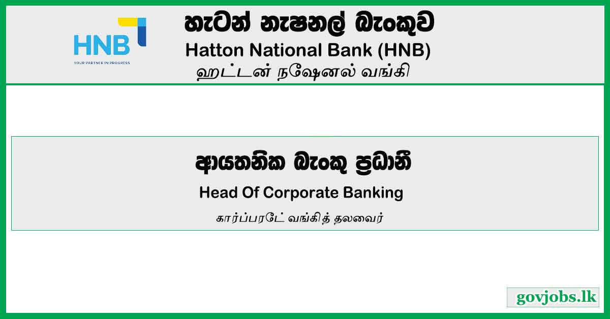 Head Of Corporate Banking – Hatton National Bank Job Vacancies 2024