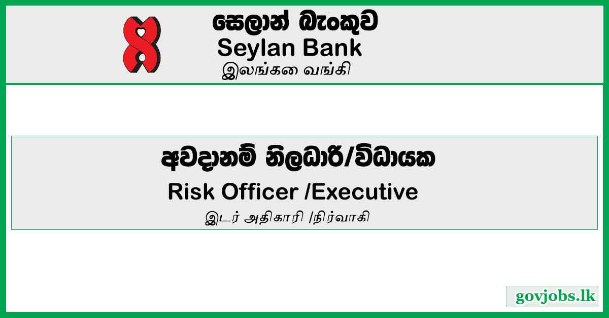 Risk Officer /Executive - Cards - Seylan Bank PLC Job Vacancies 2024
