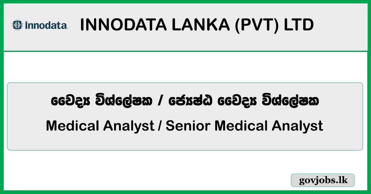 Medical Analyst / Senior Medical Analyst - Innndata Lanka (PVT) Ltd Job Vacancies 2024