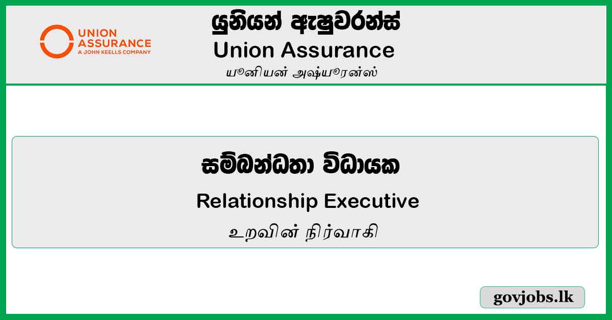 Relationship Executive – Union Assurance Job Vacancies 2024