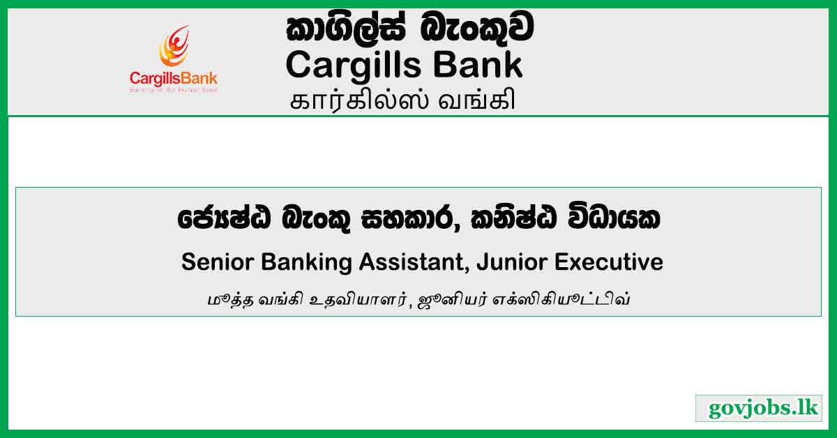 Senior Banking Assistant, Junior Executive – Cargills Bank Job Vacancies 2024