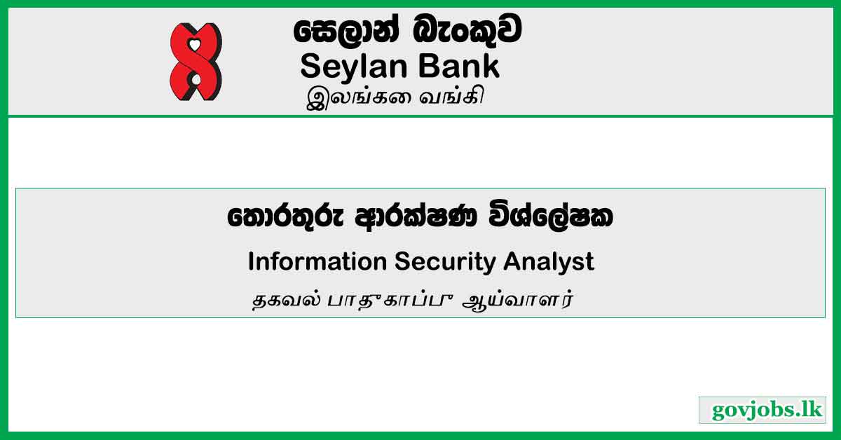 Information Security Analyst – Seylan Bank Job Vacancies 2024