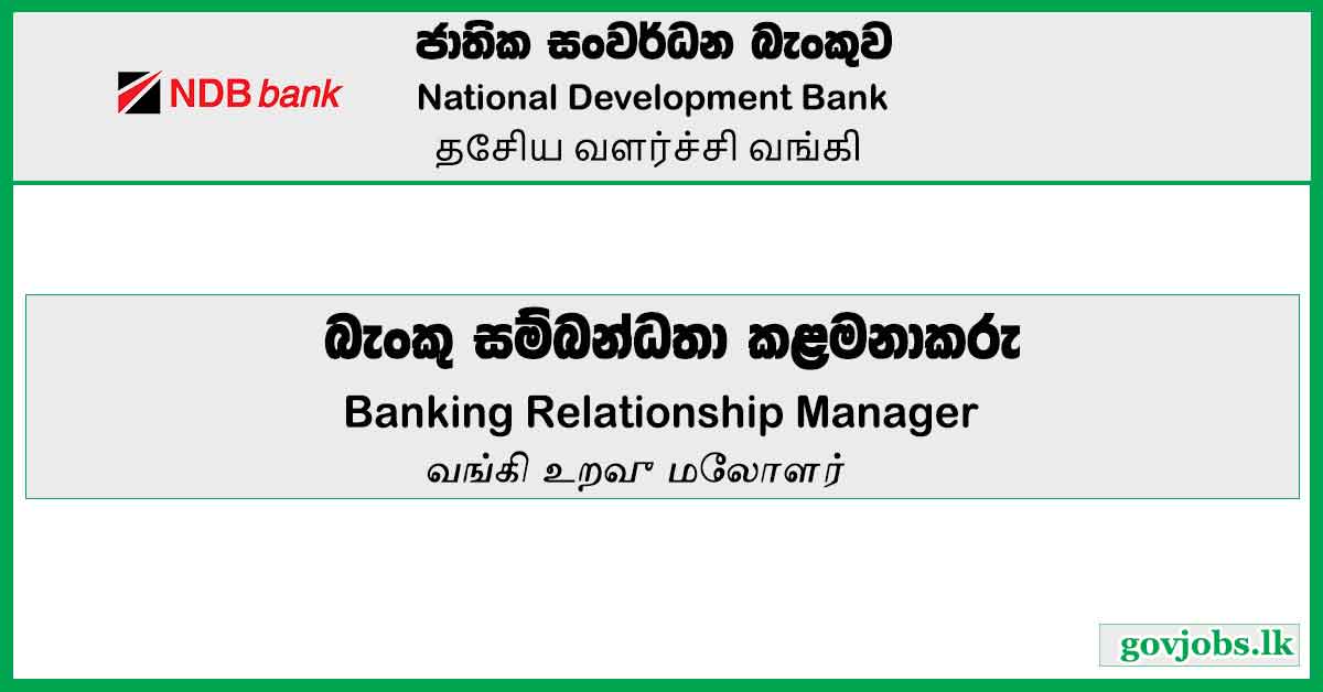 Banking Relationship Manager – National Development Banking Job Vacancies 2023