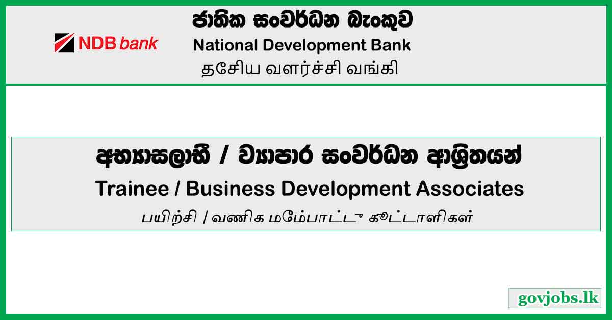 National Development Bank PLC (NDB Bank) - Trainee / Business Development Associates Vacancies 2023