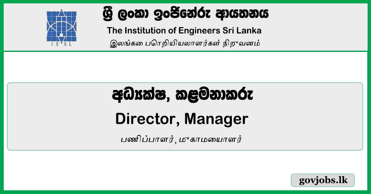 Director, Manager - The Institution of Engineers Sri Lanka Job Vacancies 2023