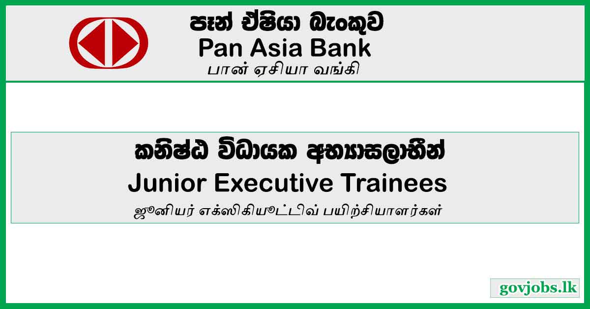 Pan Asia Bank Corporation PLC - Junior Executive Trainees Vacancies 2023