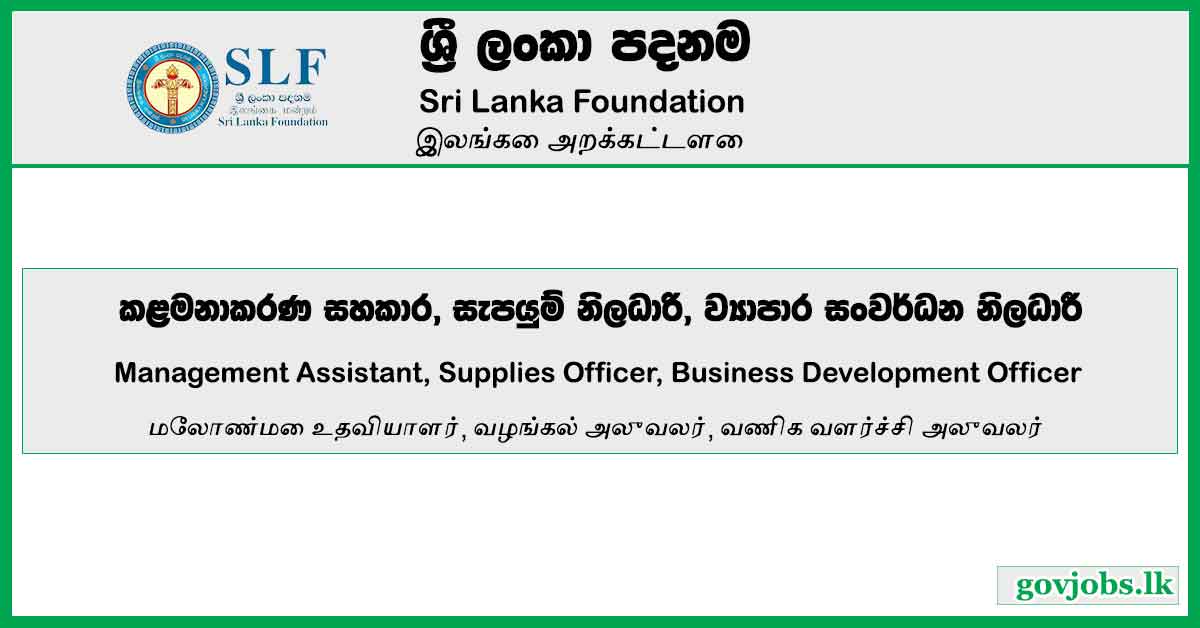 Management Assistant, Supplies Officer, Business Development Officer - Sri Lanka Foundation