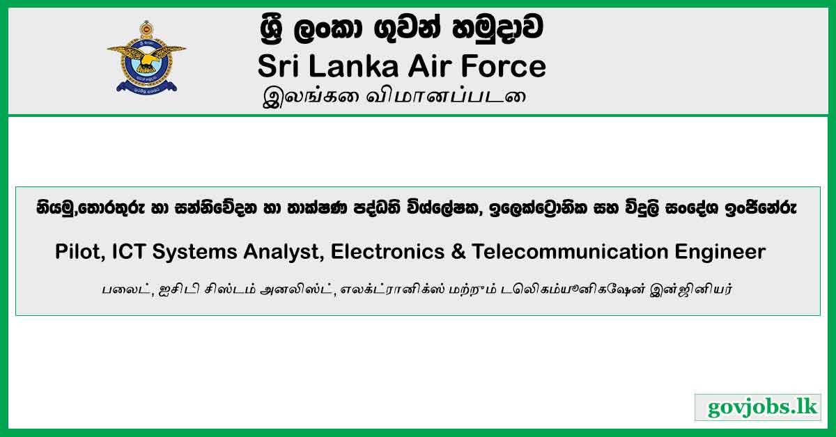 Pilot, ICT Systems Analyst, Electronics & Telecommunication Engineer – Sri Lanka Air Force Job Vacancies 2023