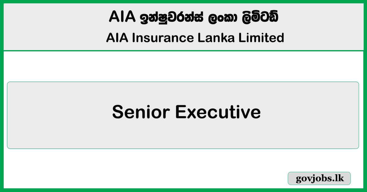 Senior Executive ( Sales Trainer ) - East Province - AIA Insurance Lanka Limited Job Vacancies 2024