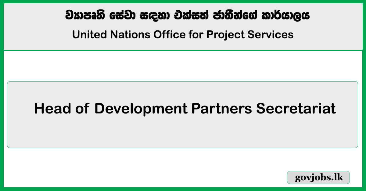 Head of Development Partners Secretariat - United Nations Office for Project Services Job Vacancies 2024