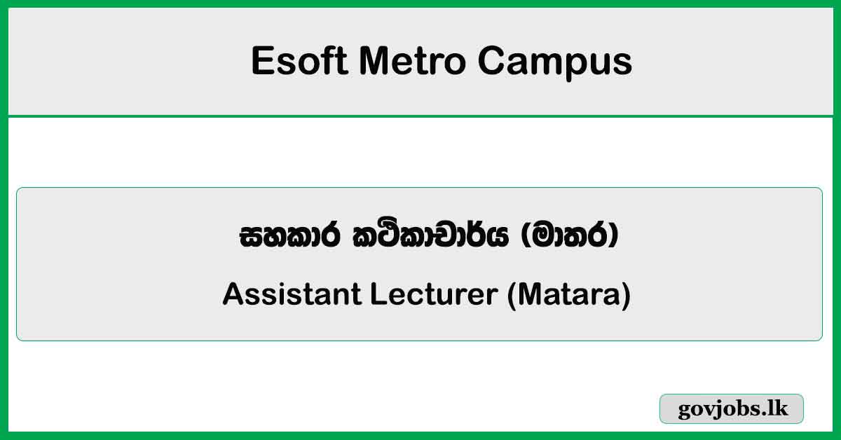 Assistant Lecturer (Matara) – Esoft Metro Campus Job Vacancies 2024