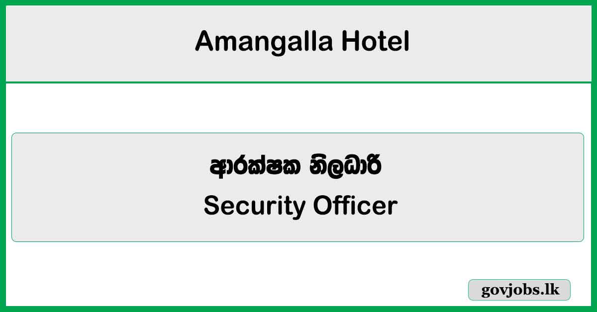 Security Officer - Executive - Amangalla Hotel Job Vacancies 2024