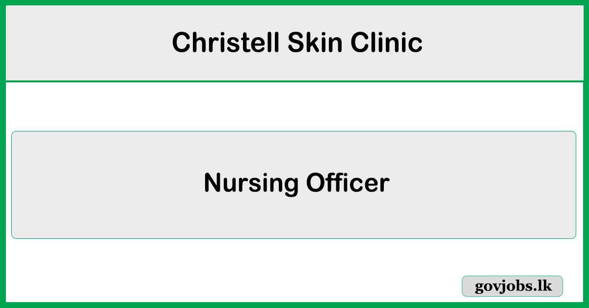 Nursing Officer - Christell Skin Clinic Job Vacancies 2024