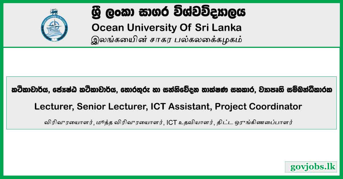 Lecturer, Senior Lecturer, ICT Assistant, Project Coordinator – Ocean University of Sri Lanka Job Vacancies 2024