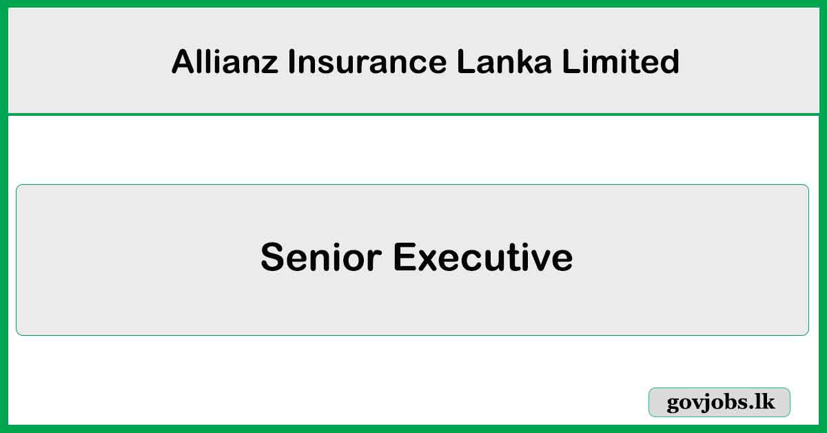 Senior Executive - Partnerships - Allianz Insurance Lanka Limited Job Vacancies 2024