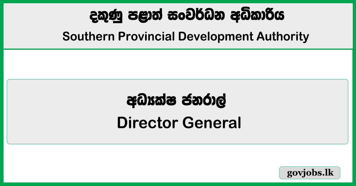 Director General – Southern Provincial Development Job Vacancies 2025