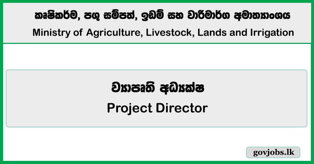 Project Director - Ministry of Agriculture, Livestock, Lands and Irrigation Job Vacancies 2025