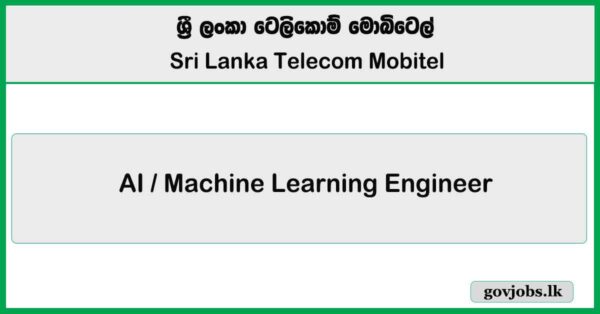 AI / Machine Learning Engineer – SLT Mobitel Job Vacancies 2025