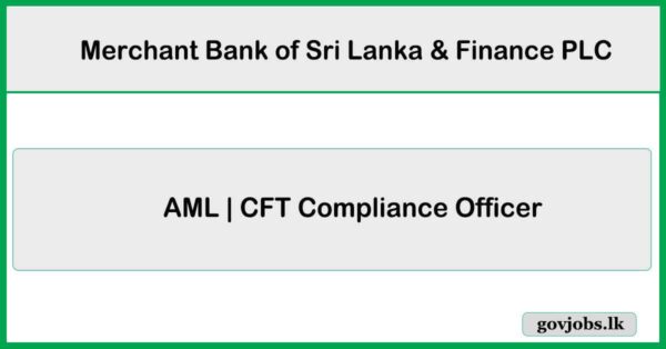 AML | CFT Compliance Officer - Merchant Bank of Sri Lanka & Finance PLC Job Vacancies 2025