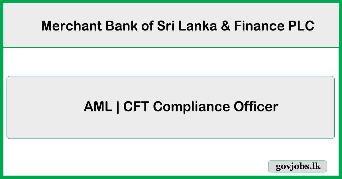 AML | CFT Compliance Officer - Merchant Bank of Sri Lanka & Finance PLC Job Vacancies 2025