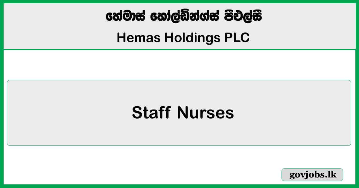 Staff Nurses - ETU/ ICU (Thalawathugoda) - Hemas Holdings PLC 2025 Vacancies