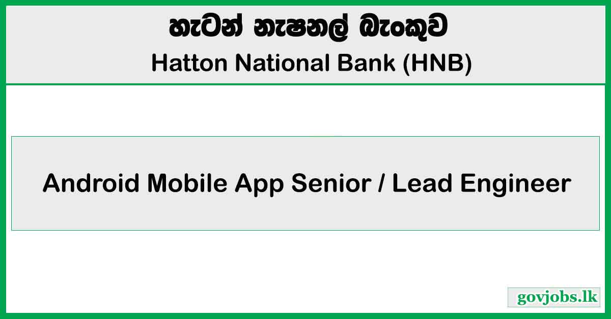 Android Mobile App Senior / Lead Engineer – Hatton National Bank (HNB) 2026 Job Vacancies