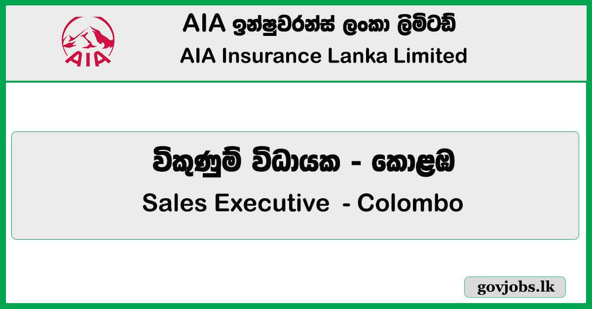 Sales Executive - Colombo (1) - AIA Insurance Lanka Limited Job Vacancies 2024