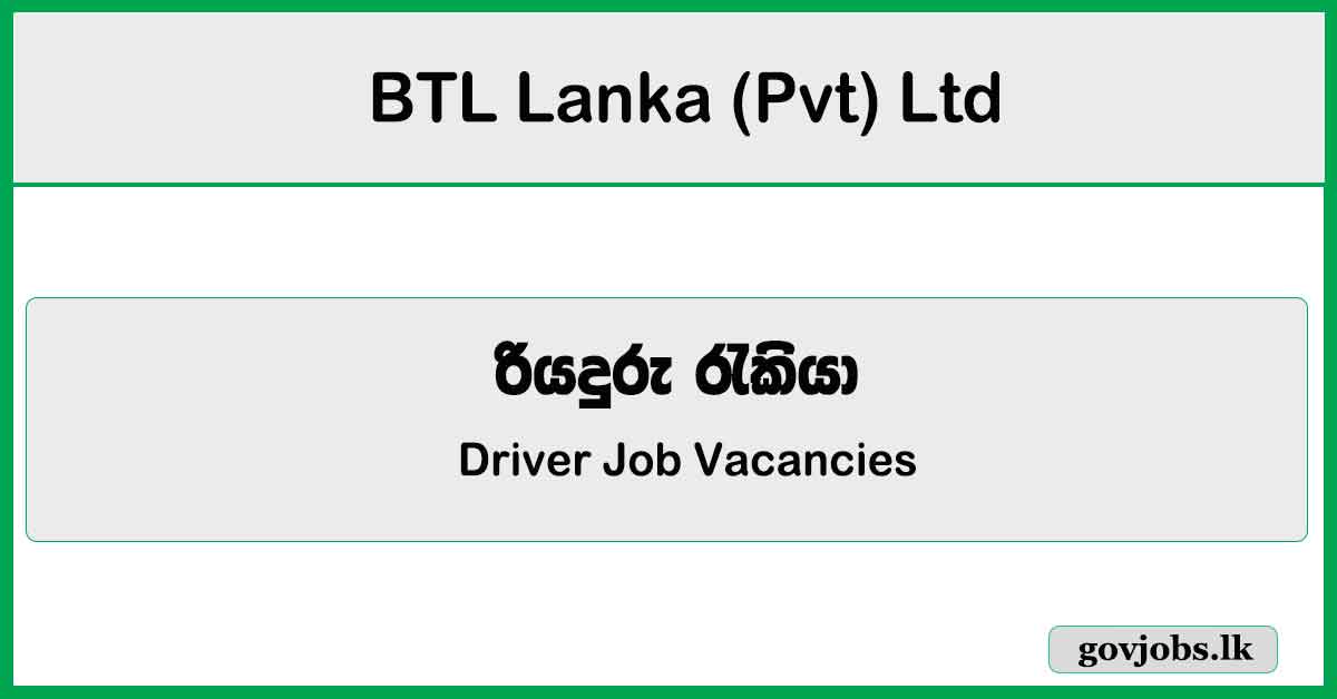 Driver - Kompanyaweediya - BTL Lanka (Pvt) Ltd Job Vacancies 2024