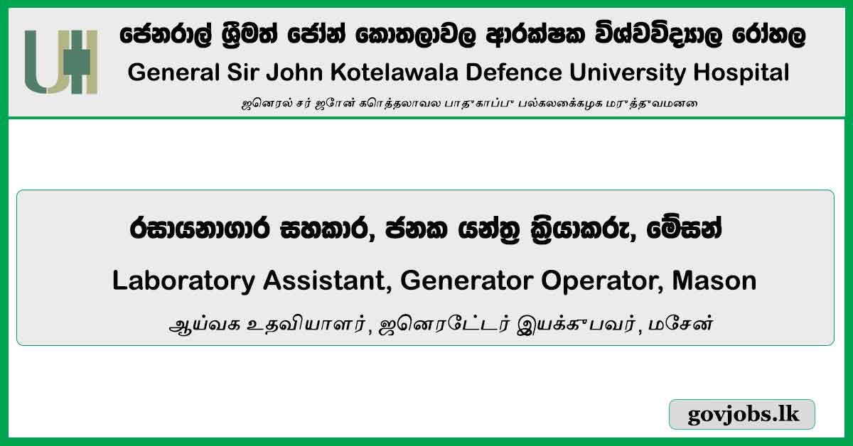 Laboratory Assistant, Generator Operator, Mason - General Sir John Kotelawala Defence University Hospital Job Vacancies 2024