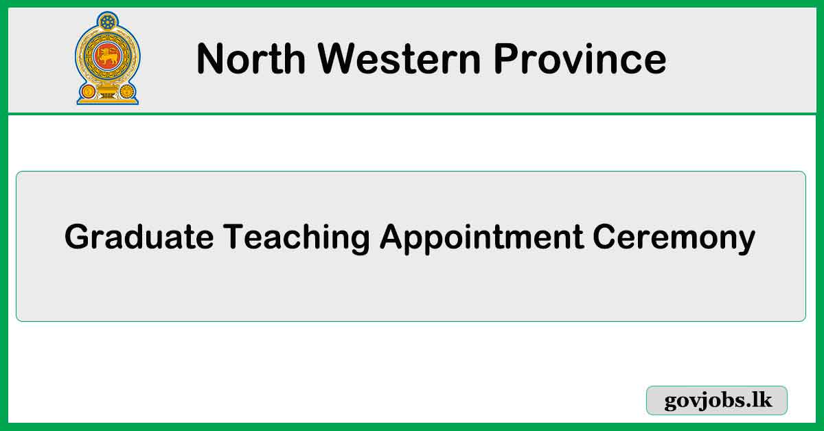 Graduate Teaching Appointment Ceremony - North Western Province