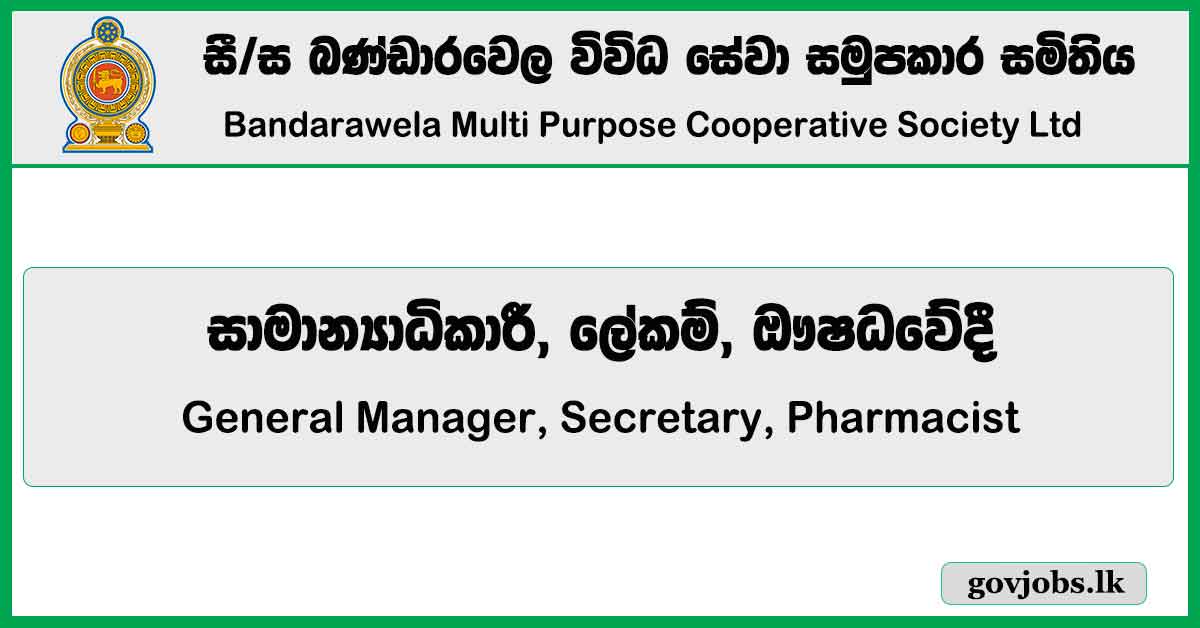 General Manager, Secretary, Pharmacist - Bandarawela Multi Purpose Cooperative Society Ltd Job Vacancies 2024