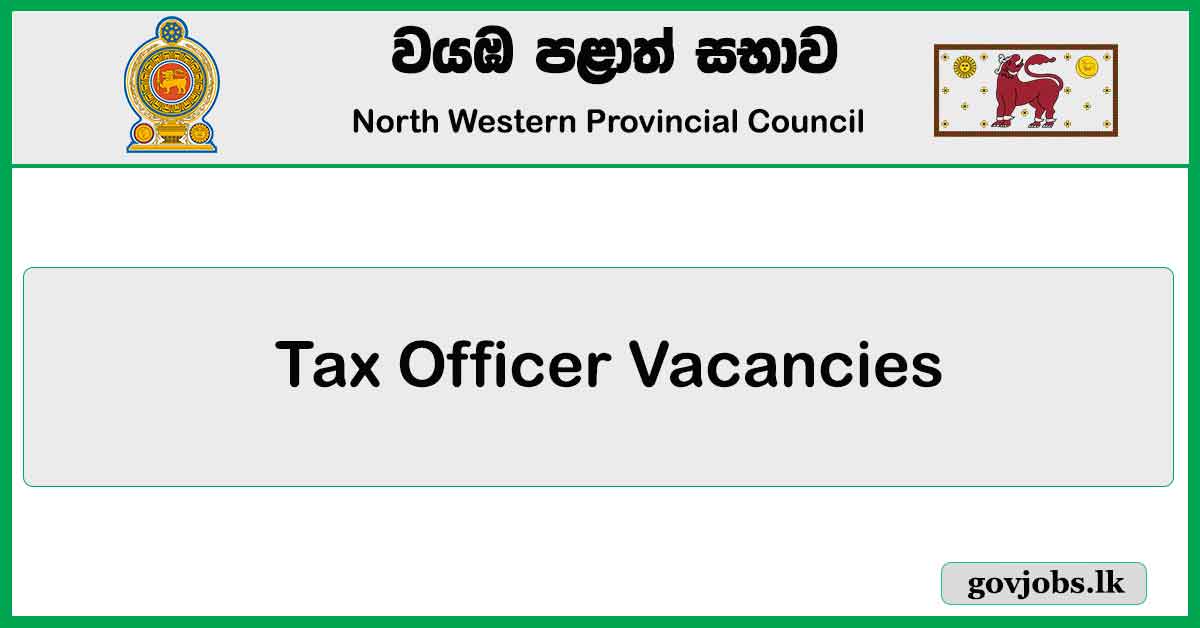 North Western Province - Tax Officer Job Vacancies (Open Exam) 2024