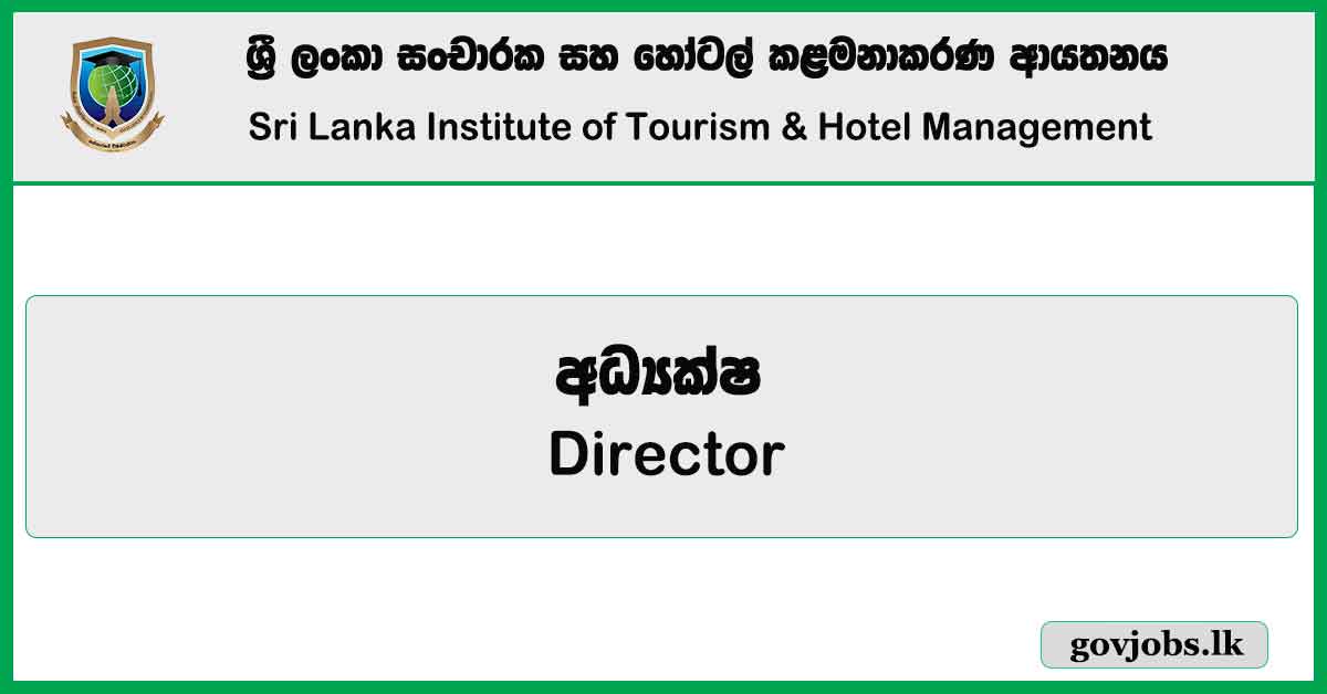 Director - Sri Lanka Institute Of Tourism & Hotel Management Job Vacancies 2024