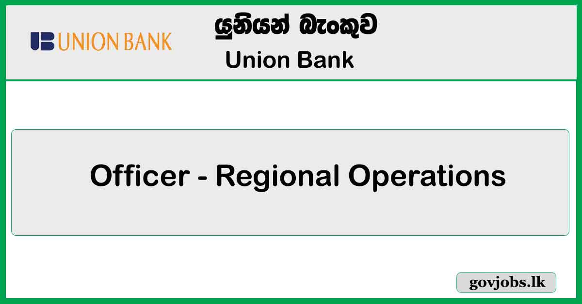 Officer - Regional Operations - (Dambulla) (1) - Union Assurance PLC Job Vacancies 2024