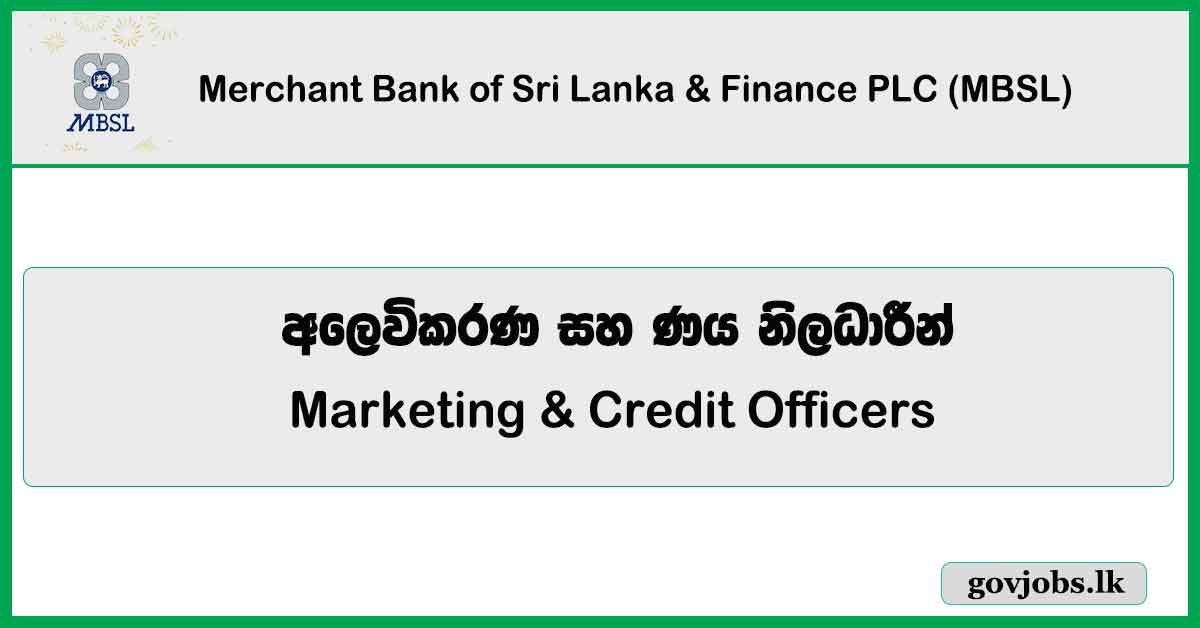 Marketing & Credit Officers - Merchant Bank of Sri Lanka & Finance PLC (MBSL) Job Vacancies 2024