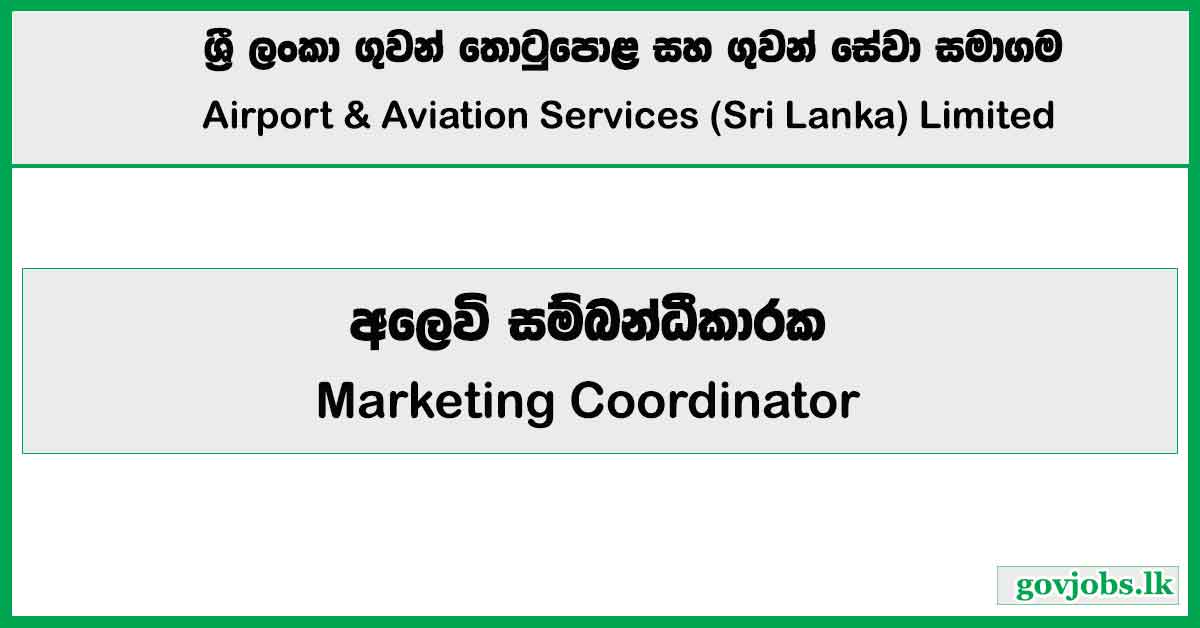 Marketing Coordinator - Airport & Aviation Services (Sri Lanka) Limited Job Vacancies 2024