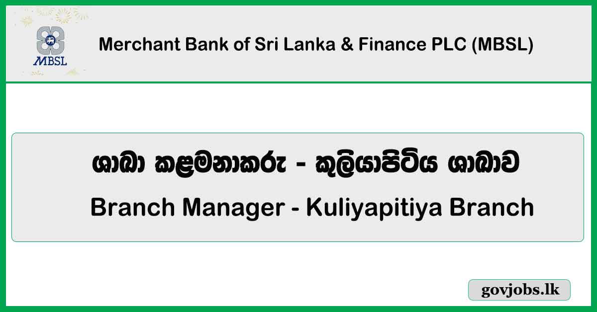 Branch Manager - Kuliyapitiya Branch - Merchant Bank of Sri Lanka & Finance PLC Job Vacancies 2024